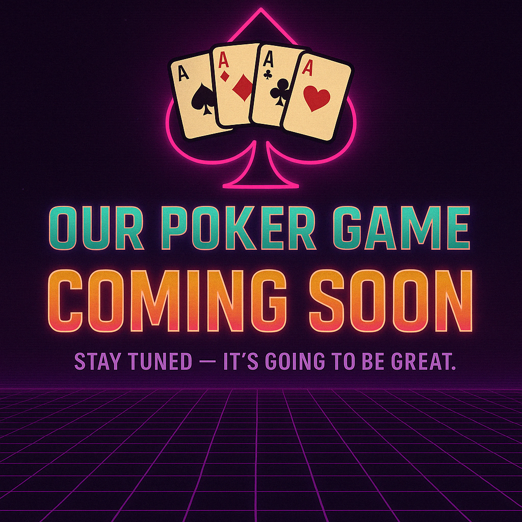 Poker Game Coming Soon